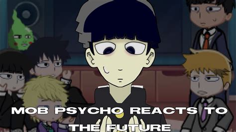 Mob Psycho Reacts To The Future W I P Nexsho Read Description