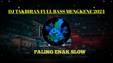 DJ TAKBIRAN SPESIAL IDUL FITRI 2024 FULL BASS SLOW YouTube