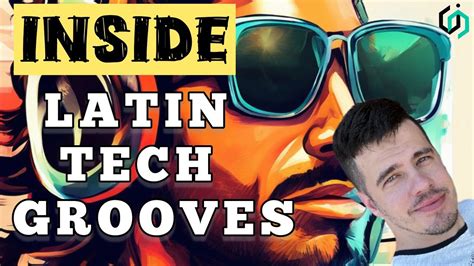 Inside Of Latin Tech Groove Sample Pack Hugel Youtube