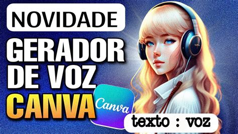 Gerador De Voz Realista No Canva Use I A Para Transformar Texto Em