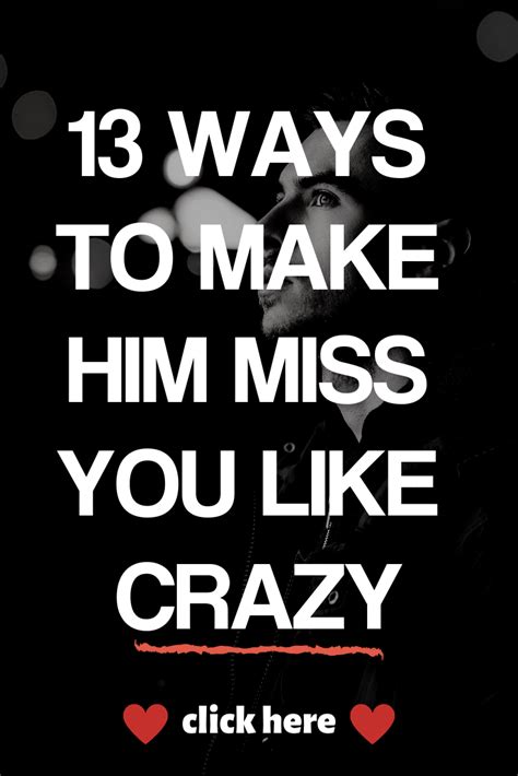 13 Ways To Make Him Miss You Like Crazy Win Him Now