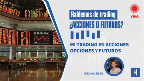 🔥 Mis Estrategias De Trading En Vivo Acciones Opciones Futuros E Intraday Youtube