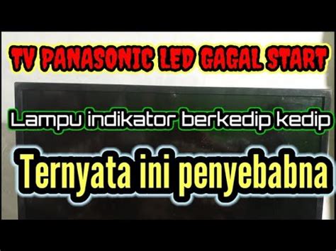 Tv Panasonic LED Gagal Start Lampu Indikator Berkedip Kedip YouTube