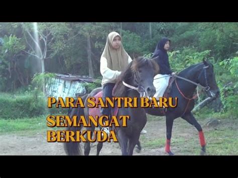 Para Santri Baru Semangat Berkuda YouTube