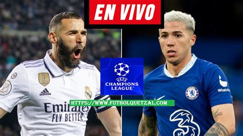 Chelsea Vs Real Madrid En Vivo Cuartos De Final Vuelta Uefa Champions