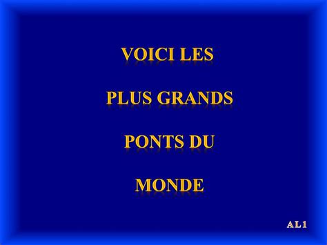 Ppt Voici Les Plus Grands Ponts Du Monde Powerpoint Presentation