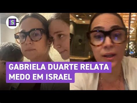 Gabriela Duarte Explica Como Foram Momentos De Terror Em Israel