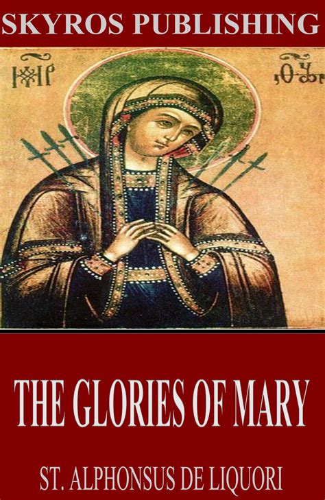 The Glories Of Mary By St Alphonsus De Liguori Ebook Read Free For