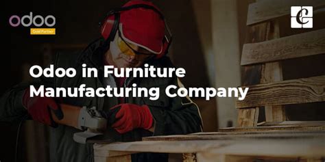 Odoo in Furniture Manufacturing Company