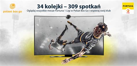 Rusza Polsat Box Go Zmiany W Dost Pie Do Transmisji Spotka Fortuna