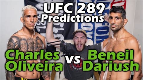 UFC 289 Charles Oliveira Vs Beneil Dariush Official Predictions He S