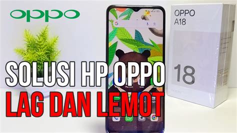 Cara Mengatasi HP Oppo Lag Dan Lemot Pada Oppo A18 YouTube