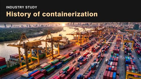 History Of Containerization How Container Shipping Works Industry