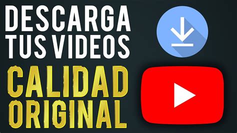 Como Descargar Videos De YouTube Sin Perder Calidad Tus Videos En HD