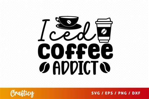 Iced Coffee Addict Svg Graphic By Crafticy Creative Fabrica