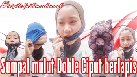 Sumpal Mulut Doble Ciput Berlapis Super Ngab YouTube