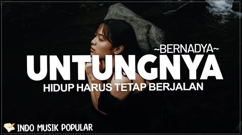 Untungnya Hidup Harus Tetap Berjalan Bernadya Lirik Lagu Youtube