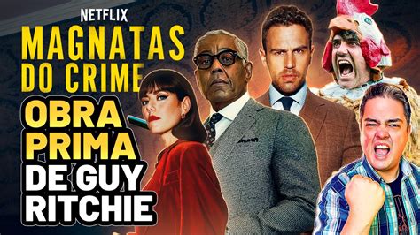 MAGNATAS DO CRIME CRÍTICA DA SÉRIE DO GUY RITCHIE PRA NETFLIX YouTube