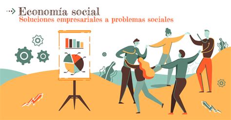 Blog Fevecta La Potencialidad Creadora De La Econom A Social