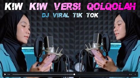 dj kiw kiw versi qolqolah viral tik tok imp id youtube