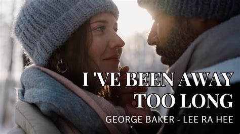 Lagu Nostalgia Barat I VE BEEN AWAY TOO LONG GEORGE BAKER LEE RA