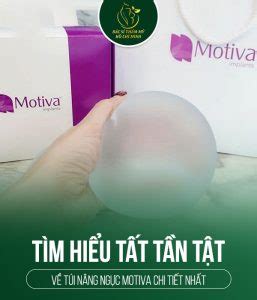 Tìm hiểu tất tần tật về túi nâng ngực Motiva chi tiết nhất Bác sĩ