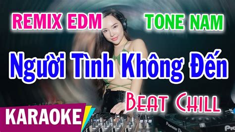 Người Tình Không Đến Karaoke Remix Beat Chill Tone Nam Karaoke