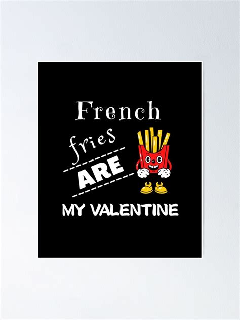 Póster Las Papas Fritas Son Mi San Valentín Genial Idea De Regalo Para El Día De San Valentín