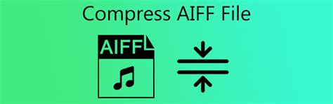 Compress Aiff Files With Highly Recommended Online And Offline Tools