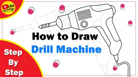 Drill Machine Drawing How To Draw Drill Machine Lbadrawings Youtube