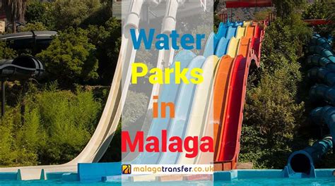 The Most Amazing Water Parks In Malaga For Summer We Take You There