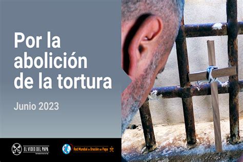 El Video Del Papa Junio Por La Abolici N De La Tortura Click Leer