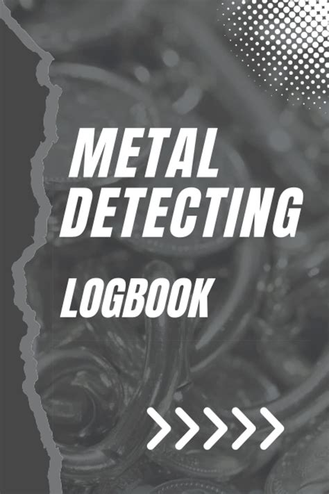 Metal Detecting Logbook A Unique Log Or Journal For Serius Metal