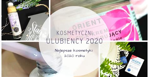 Ulubie Cy Roku Najlepsze Kosmetyki Aleja Kosmetyczna Beauty