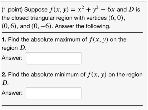 Point Suppose Fxy X2 Y2 6x And D Is The Closed Triangular Region With