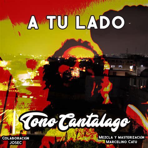 A Tu Lado Single By Tono Cantalago Spotify