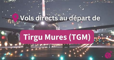 Vols Directs Au D Part De Tirgu Mures Vidrasau Tgm Roumanie