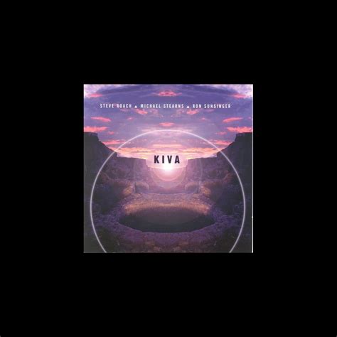 Kiva Album By Michael Stearns Ron Sunsinger Steve Roach Apple Music