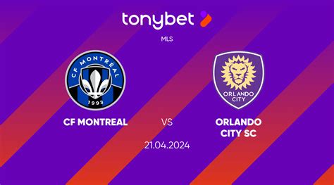 CF Montreal Vs Orlando City SC Prediction Odds And Betting Tips 21 04