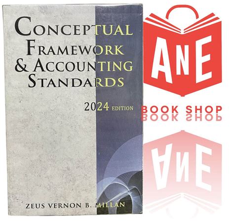 AUTHENTIC CONCEPTUAL FRAMEWORK AND ACCOUNTING STANDARDS 2024 Edition By