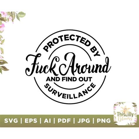 Protected By Fuck Around And Find Out Surveillance Svg Logo Inspire