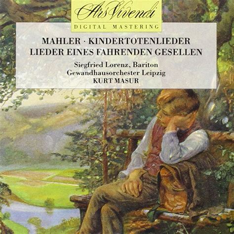 Lorenz Siegfried Mahler Fahrenden Gesellen Kindertotenlieder