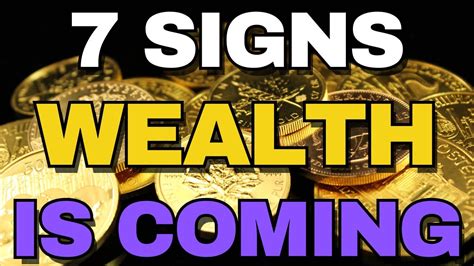 7 Signs Wealth Is Coming To You Get Rich Be Abundant Youtube