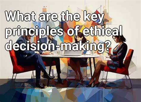 What Are The Key Principles Of Ethical Decision Making Business Gov Capital