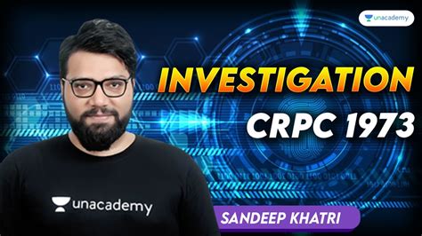 Investigation CRPC 1973 Sandeep Khatri Unacademy Judiciary YouTube