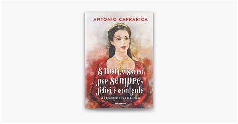 E Non Vissero Per Sempre Felici E Contente By Antonio Caprarica On