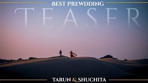 TARUN SHUCHITA THE BEST PREWEDDING TEASER JAISALMER RAM DIGITAL