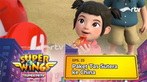 Super Wings Indonesia Rtv Paket Tas Sutera Ke China Season Youtube