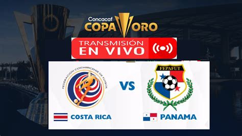 Costa Rica Vs Panam En Vivo Y En Directo Jornada Copa Oro