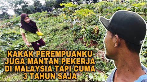 KAKAK PEREMPUANKU JUGA MANTAN PEKERJA DI MALAYSIA TAPI CUMA 3 TAHUN